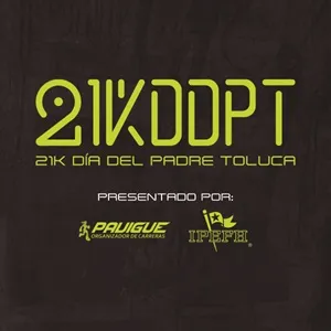 21k Día del Padre Toluca 10a Edición